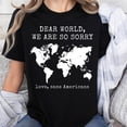 thumbnail image 1 of Dear World We Are So Sorry Unisex T-shirt, Sizes S-5XL - Gategoo, 1 of 5