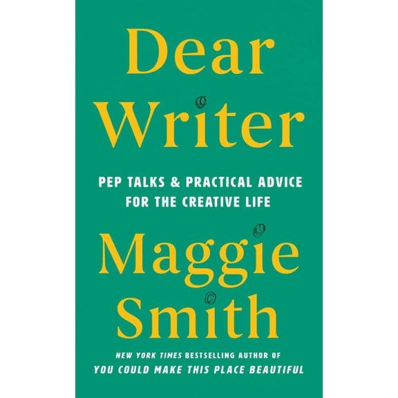 Maggie Smith: Dear Writer: Pep Talks and Practical Advice for the Creative Life (Hardcover)