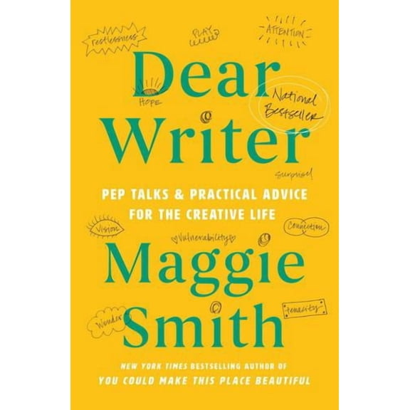 Dear Writer: Pep Talks Practical Advice for the Creative Life