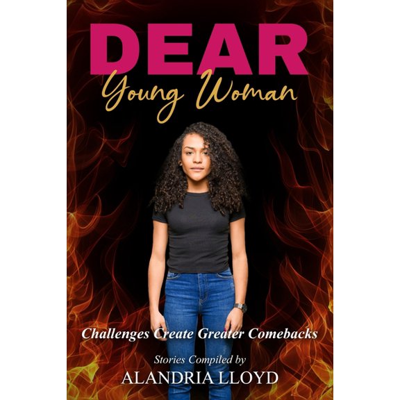 Dear Young Woman: Challenges Create Greater Comebacks, (Paperback)