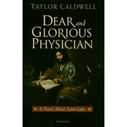 TAYLOR CALDWELL Dear and Glorious Physician : A Novel about Saint Luke (Paperback)