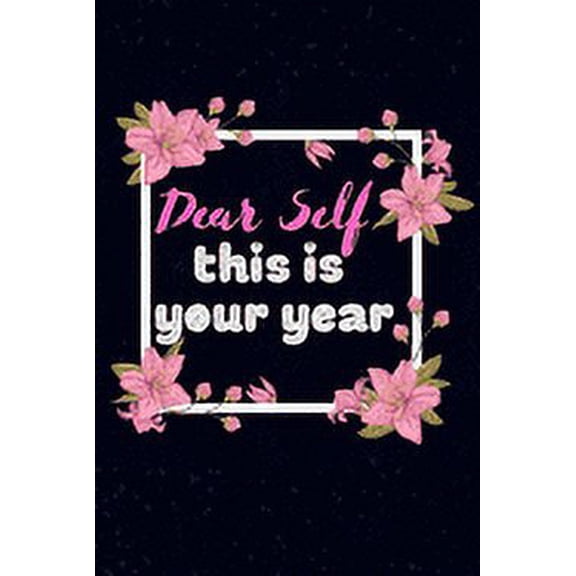 Dear self this is your year: body progression tracker, body measurements, water challenge, body goals for fitness, weight loss, workout (Paperback)