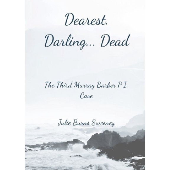 Dearest, Darling.. Dead: The 3rd Murray Barber P. I. Case, (Paperback)