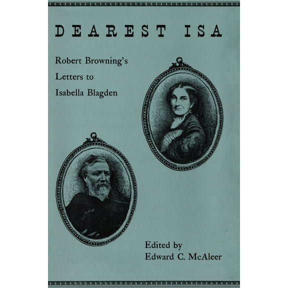 Dearest ISA: Robert Browning's Letters to Isabella Blagden, (Paperback)