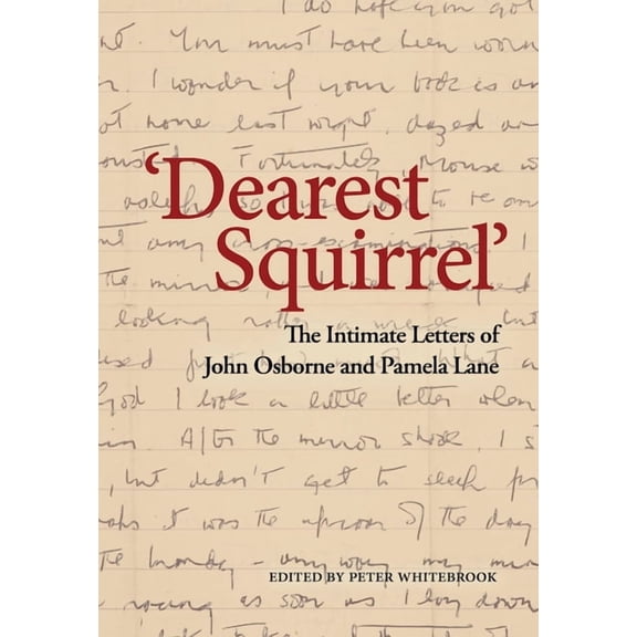 Dearest Squirrel...': The Intimate Letters of John Osborne and Pamela Lane (Hardcover)