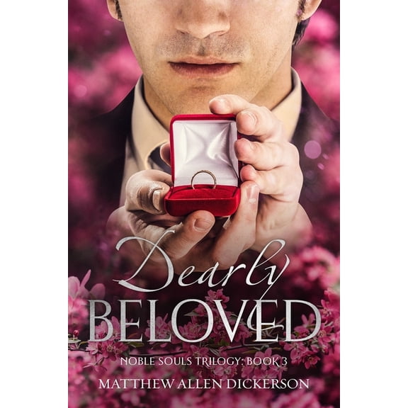 Dearly Beloved Noble Souls Trilogy Paperback 1702373096 9781702373098 Matthew Allen Dickerson