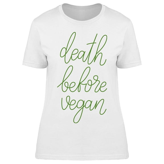 Death Before Vegan T-Shirt Women -Image by Shutterstock, Female Medium