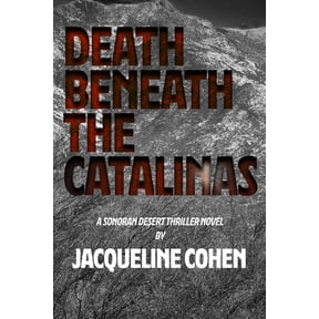 Death Beneath the Catalinas: A Sonoran Desert Thriller Novel, (Paperback)