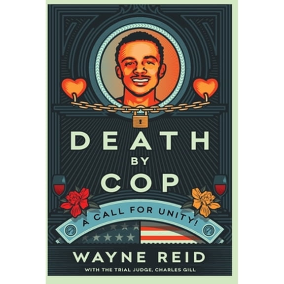 Death By Cop: A Call for Unity! (Hardcover) by Wayne Reid, Judge Charles Gill