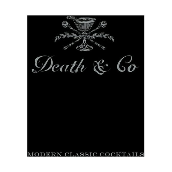 Death & Co : Modern Classic Cocktails, with More than 500 Recipes (Hardcover)