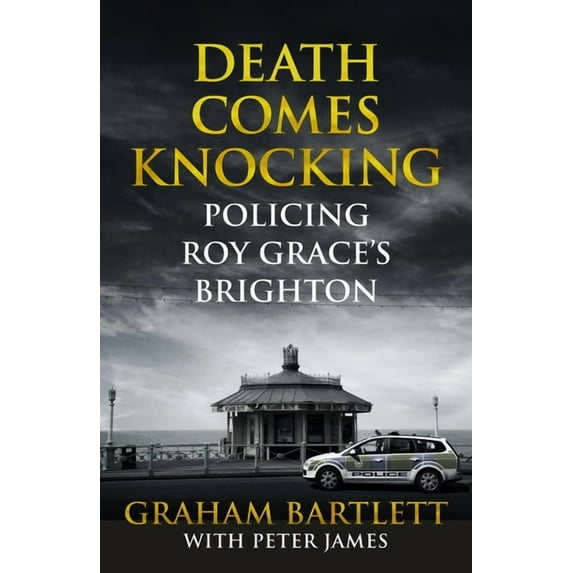 Death Comes Knocking: Policing Roy Grace's Brighton, (Paperback)