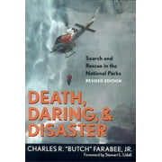 CHARLES R BUTCH FARABEE; JR CHARLES FARABEE Death, Daring, and Disaster : Search and Rescue in the National Parks (Paperback)