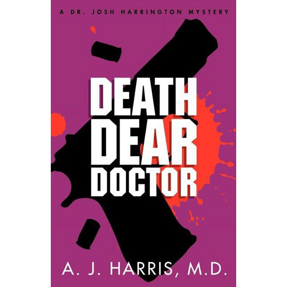 Death Dear Doctor Paperback 0982936133 9780982936139 A. J. Harris M.D.
