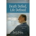 thumbnail image 1 of Death Defied, Life Defined: A Miracle Man's Memoir, (Paperback), 1 of 2