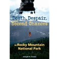 thumbnail image 1 of Pre-Owned Death, Despair and Second Chances in Rocky Mountain National Park (Paperback) 1555664407 9781555664404, 1 of 1
