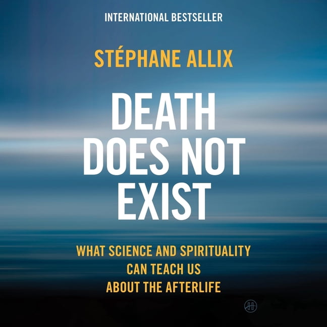 Death Does Not Exist: What Science and Spirituality Can Teach Us about the Afterlife, (Audiobook)