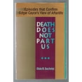 thumbnail image 1 of Pre-Owned Death Does Not Part Us: Episodes that Confirm Edgar Cayce's View of Afterlife (Paperback) 0876042957 9780876042953, 1 of 1