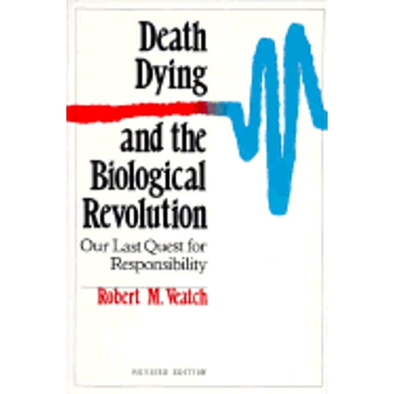 Pre-Owned Death, Dying, and the Biological Revolution: Our Last Quest for Responsibility, Revised Edition (Paperback) 0300043651 9780300043655
