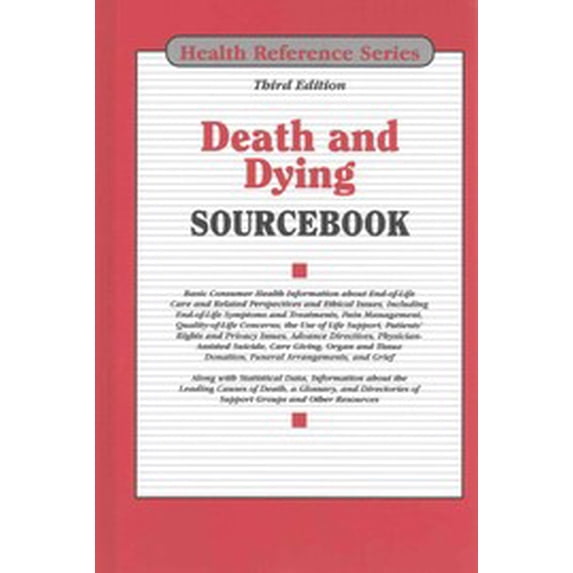 Pre-Owned Death and Dying Sourcebook : Basic Consumer Health Information about End-Of-Life Care Related Perspectives Ethical Issues, Including Symptoms Tre 9780780814967
