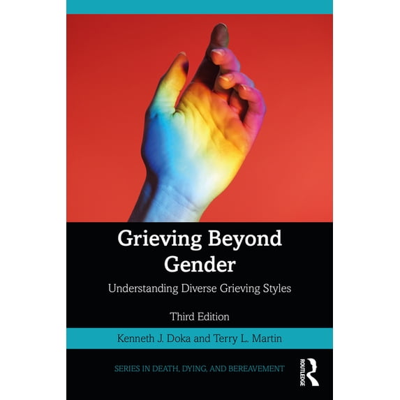 Death, Dying, and Bereavement Grieving Beyond Gender: Understanding Diverse Grieving Styles, (Paperback)