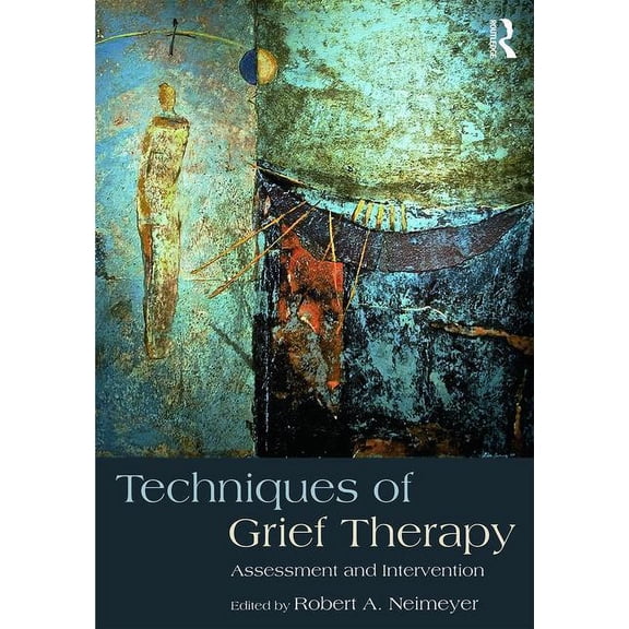 Death, Dying, and Bereavement Techniques of Grief Therapy: Assessment and Intervention, (Paperback)