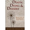 thumbnail image 1 of Death, Dying and Dessert: Reflections on Twenty Questions About Dying (Paperback), 1 of 1