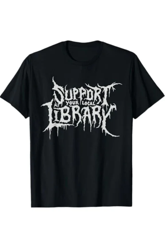 Death Gothic Print Support Your Local Library Style Lovers T-Shirt