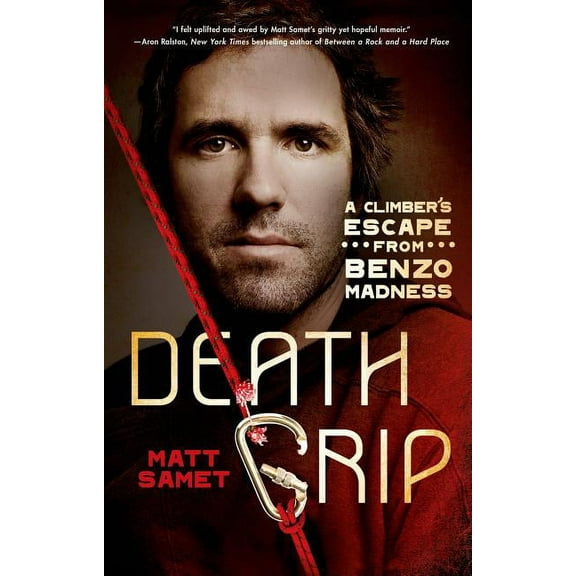 Death Grip : A Climber's Escape from Benzo Madness (Paperback)