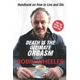 thumbnail image 1 of Death Is the Ultimate Orgasm: Handbook on How to Live and Die, (Paperback), 1 of 3