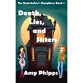 thumbnail image 1 of Undertaker's Daughters Death, Lies, & Sisters: The Undertaker's Daughters, Book 1, (Paperback), 1 of 1