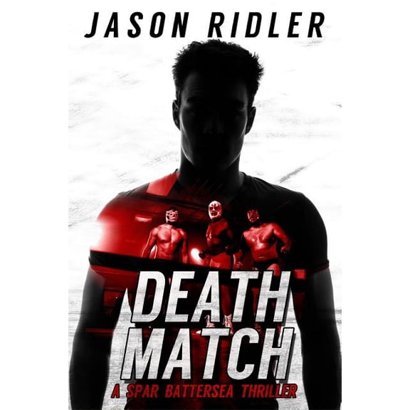 The Spar Battersea Novels: Death Match: A Spar Battersea Wrestling Thriller (Paperback)