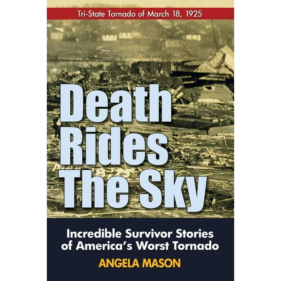 Death Rides the Sky: Incredible Survival Stories of America's Worst Tornado, (Paperback)