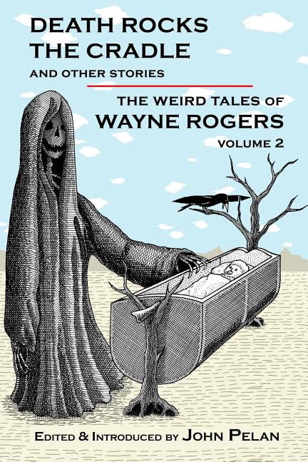 The Weird Tales of Wayne Rogers: Death Rocks the Cradle and Other Stories (Paperback)