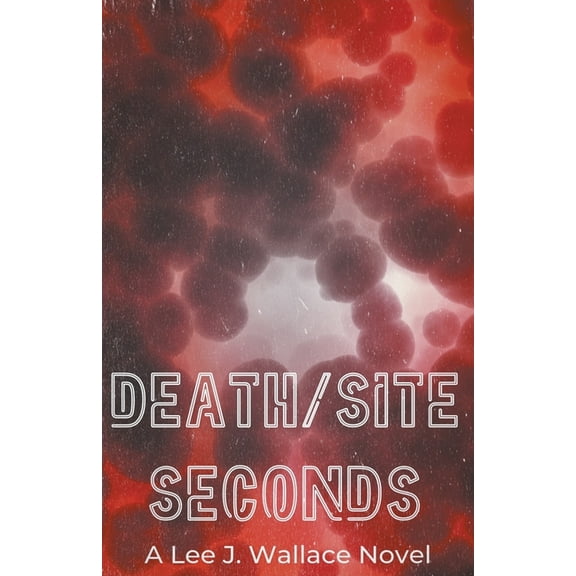 Death/Site: Seconds, (Paperback)
