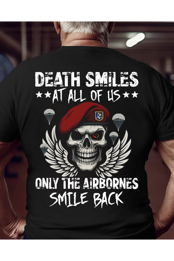 Death Smiles At All Of Us Only The Airbornes Smile Back Military Veteran Skull T-Shirt