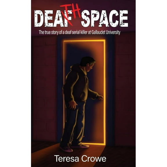 Death Space: The true story of the deaf serial killer at Galluadet University, (Hardcover)