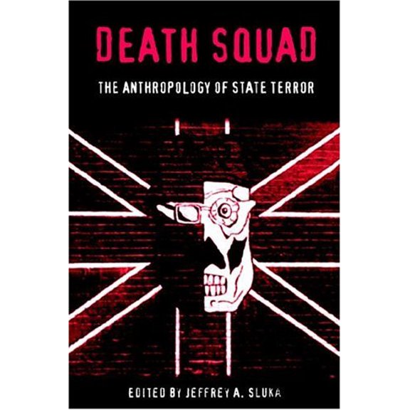 Pre-Owned Death Squad: The Anthropology of State Terror (Paperback) 081221711X 9780812217117