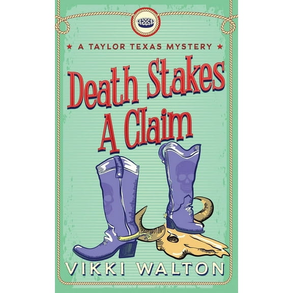 A Taylor Texas Mystery Death Stakes A Claim: A Taylor Texas Mystery, Book 3, (Paperback)