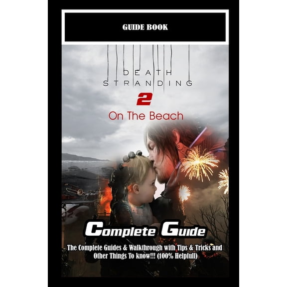 Death Stranding 2: On the Beach: The Complete Guides & Walkthrough with Tips & Tricks and Other Things To know!!, (Paperback)