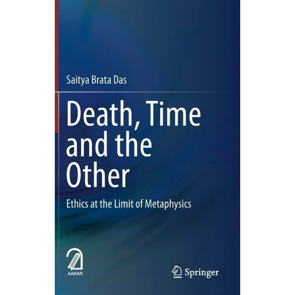 Death, Time and the Other: Ethics at the Limit of Metaphysics, (Hardcover)