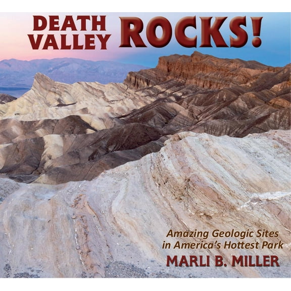 Geology Rocks! Death Valley Rocks!: Amazing Geologic Sites in America's Hottest Park, (Paperback)