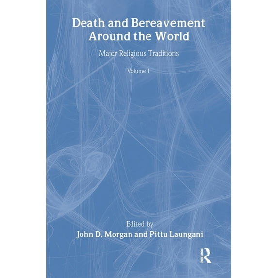 Death, Value, and Meaning Series Death and Bereavement around the World: Major Religious Traditions: Volume 1, (Paperback)