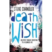 Death Wish The Path through Addiction to a Glorious Life Hardcover