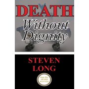Death Without Dignity Americas Longest and Most Expensive Criminal Trial, Paperback