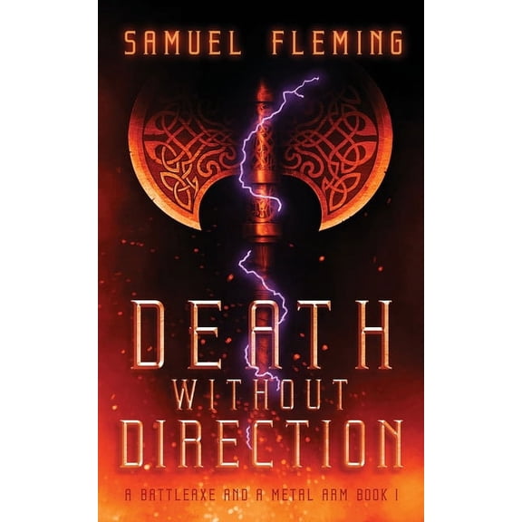 Death Without Direction : A Modern Sword and Sorcery Serial (A Battleaxe and a Metal Arm, Book 1)
