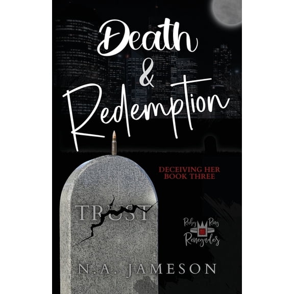 Ruby Ring Renegades Death & Redemption: Deceiving Her: Book Three, Book 3, (Paperback)