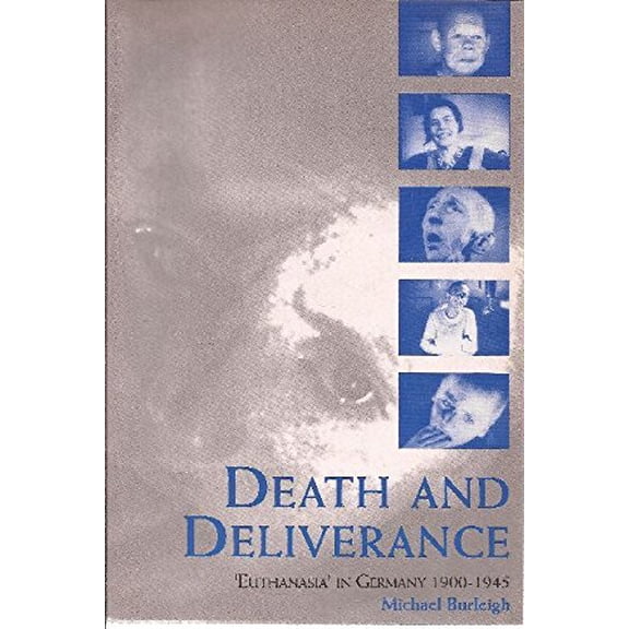 Pre-Owned Death and Deliverance: 'Euthanasia' in Germany, c.1900 to 1945 (Paperback) 0521477697 9780521477697