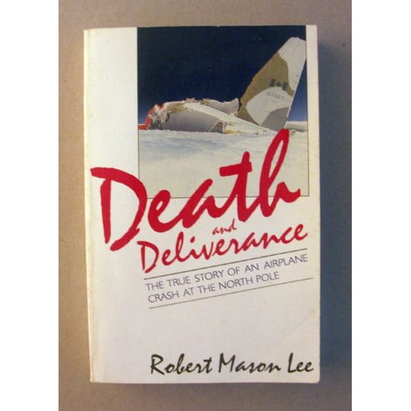 Pre-Owned Death and Deliverance: The True Story of an Airplane Crash at the North Pole Paperback