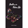thumbnail image 1 of Death and Future Life: the true secret of death, the suicide of men and that of animals, the power of sexuality, perfect, (Hardcover), 1 of 1