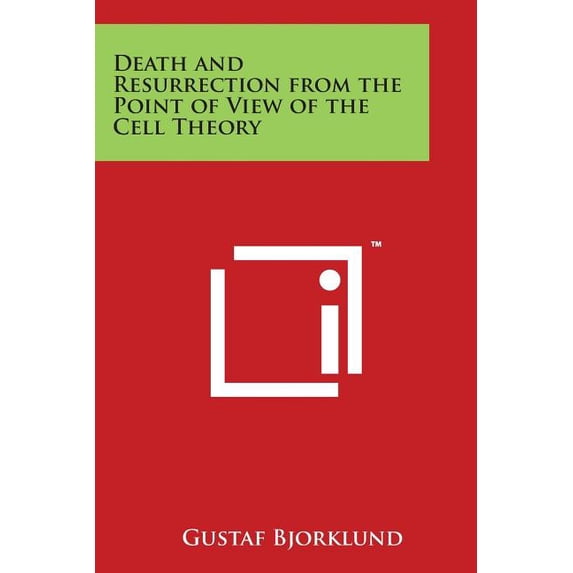 Death and Resurrection from the Point of View of the Cell Theory, (Paperback)